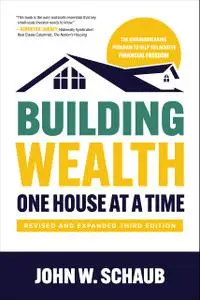 Building Wealth One House at a Time, Revised and Expanded Third Edition