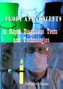 "Proof and Concepts in Rapid Diagnostic Tests and Technologies" ed. by Shailendra K. Saxena