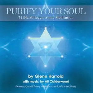 «741Hz Solfeggio Meditation» by Glenn Harrold,Ali Calderwood