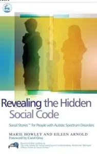 Revealing the Hidden Social Code: Social Stories for People with Autistic Spectrum Disorders