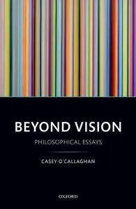 Beyond Vision: Philosophical Essays