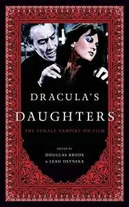 Dracula's Daughters: The Female Vampire on Film