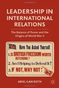 Leadership in International Relations: The Balance of Power and the Origins of World War II (repost)