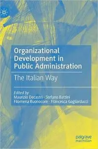 Organizational Development in Public Administration: The Italian Way