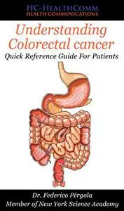 Understanding Colorectal cancer: Quick Reference Guide For Patients