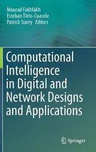 Computational Intelligence in Digital and Network Designs and Applications