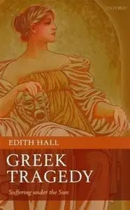 Greek Tragedy: Suffering under the Sun