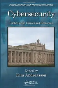 Cybersecurity: Public Sector Threats and Responses (Public Administration and Public Policy)