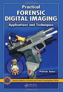 Practical Forensic Digital Imaging: Applications and Techniques