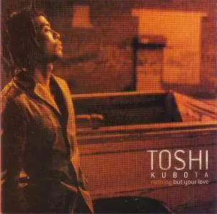 Toshi Kubota - Nothing But Your Love (2000) {Epic} **[RE-UP]**