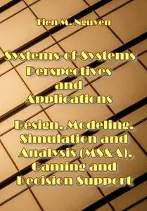 "Systems-of-Systems Perspectives and Applications: Design, Modeling,  Gaming and Decision" ed. by Tien M. Nguyen