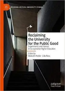 Reclaiming the University for the Public Good: Experiments and Futures in Co-operative Higher Education