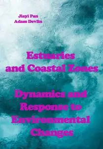 "Estuaries and Coastal Zones: Dynamics and Response to Environmental Changes" ed. by Jiayi Pan, Adam Devlin