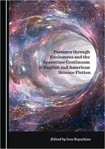 Passages through Enclosures and the Spacetime Continuum in English and American Science Fiction