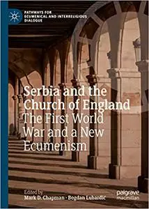 Serbia and the Church of England: The First World War and a New Ecumenism