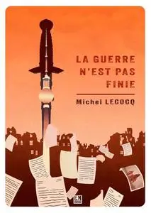 Michel Lecocq, "La guerre n'est pas finie"