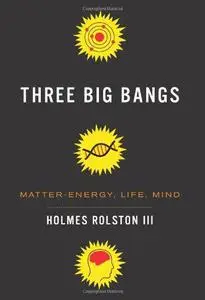 Three Big Bangs: Matter-Energy, Life, Mind