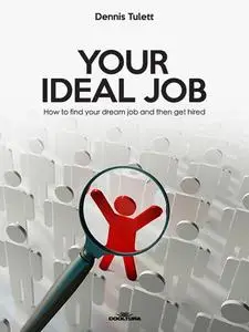 «Your Ideal Job» by Dennis Tulett