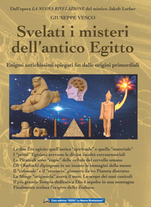 Jakob Lorber - Svelati i misteri dell’antico Egitto. Enigmi antichissimi spiegati fin dalle origini primordiali (2014)