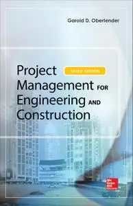 Project Management for Engineering and Construction, Third Edition