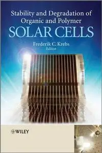 Stability and Degradation of Organic and Polymer Solar Cells (Repost)