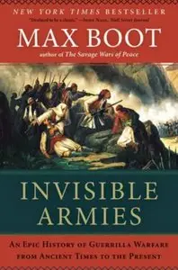 Invisible Armies - An Epic History of Guerrilla Warfare From Ancient Times to the Present