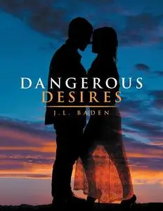 «Dangerous Desires» by J.L. Baden