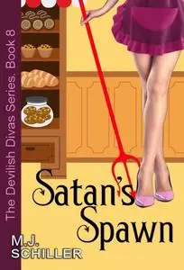 «Satan's Spawn (The Devilish Divas Series, Book 8)» by M.J. Schiller