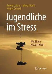 Jugendliche im Stress: Was Eltern wissen sollten (repost)