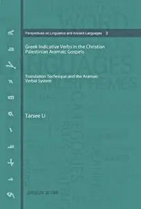 Tarsee Li, "Greek Indicative Verbs in the Christian Palestinian Aramaic Gospels"