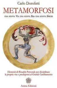 Carlo Dorofatti - Metamorfosi. Una nuova via una nuova era una nuova specie