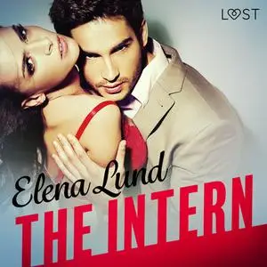 «The Intern - Erotic Short Story» by Elena Lund