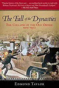 The Fall of the Dynasties: The Collapse of the Old Order: 1905-1922