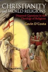 Christianity and World Religions: Disputed Questions in the Theology of Religions  [Repost]
