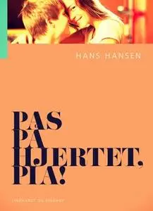 «Pas på hjertet, Pia!» by Hans Hansen