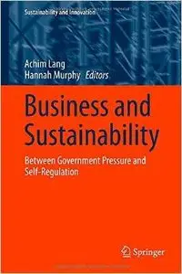 Business and Sustainability: Between Government Pressure and Self-Regulation