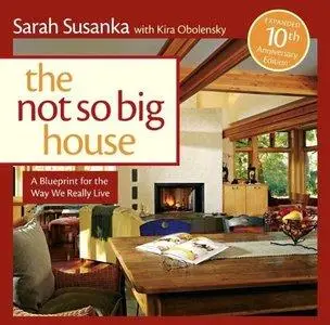 The Not So Big House: A Blueprint for the Way We Really Live (Repost)