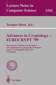 Advances in Cryptology — EUROCRYPT ’99: International Conference on the Theory and Application of Cryptographic Techniques Prag