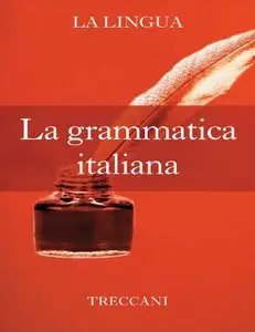 Istituto della Enciclopedia Italiana fondata da Giovanni Treccani – La grammatica italiana