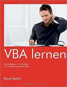 VBA lernen: Das Aufgaben- und Lernbuch zur Programmiersprache VBA