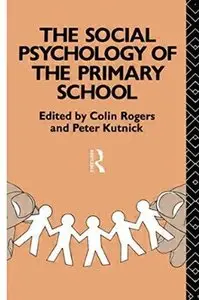 The Social Psychology of the Primary School