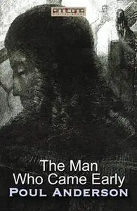 «The Man Who Came Early» by Poul Anderson