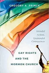 Gay Rights and the Mormon Church: Intended Actions, Unintended Consequences