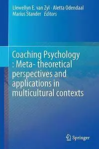 Coaching Psychology: Meta-theoretical perspectives and applications in multicultural contexts