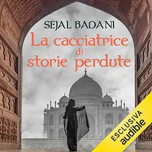 «La cacciatrice di storie perdute» by Sejal Badani