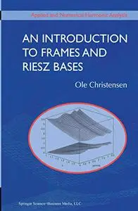 An Introduction to Frames and Riesz Bases (Repost)