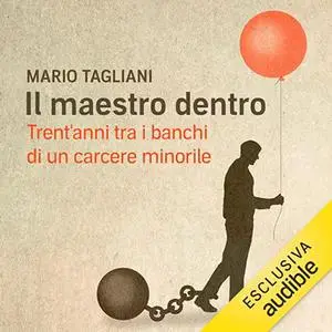 «Il maestro dentro? Trent'anni tra i banchi di un carcere minorile» by Mario Tagliani