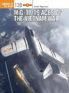 MiG-17/19 Aces of the Vietnam War (Osprey Aircraft of the Aces 130)