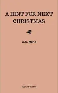 «A Hint for Next Christmas» by A.A. Milne