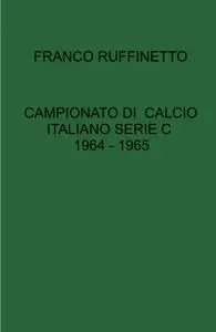 CAMPIONATO DI CALCIO ITALIANO SERIE C 1964 – 1965